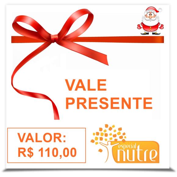 VALE PRESENTE NO VALOR DE R$ 110,00